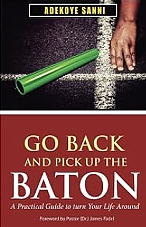 Cover of Go Back and Pick Up the Baton by Adekoye Sanni